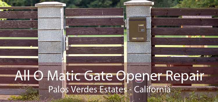 All O Matic Gate Opener Repair Palos Verdes Estates - California