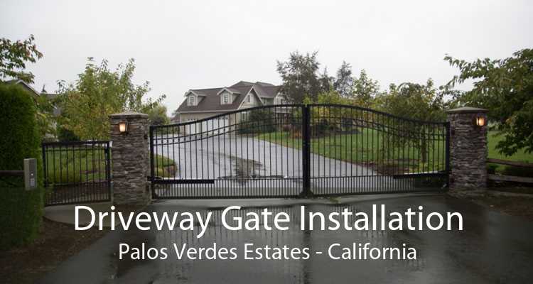 Driveway Gate Installation Palos Verdes Estates - California