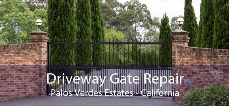 Driveway Gate Repair Palos Verdes Estates - California