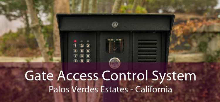 Gate Access Control System Palos Verdes Estates - California