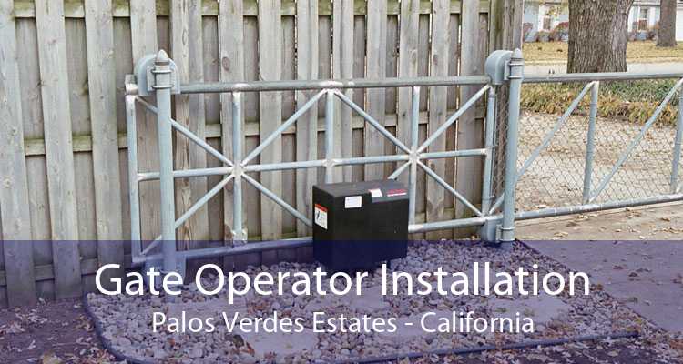 Gate Operator Installation Palos Verdes Estates - California